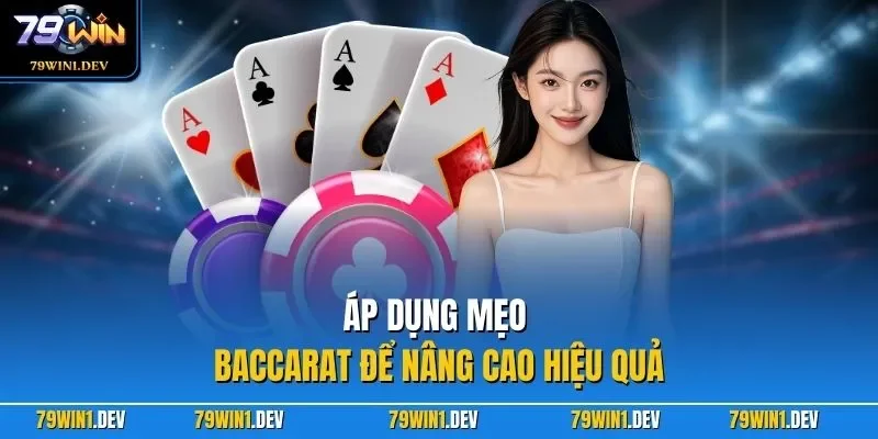 Áp dụng mẹo baccarat để nâng cao hiệu quả
