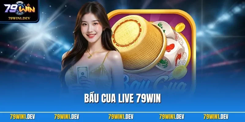 Bầu cua live 79WIN