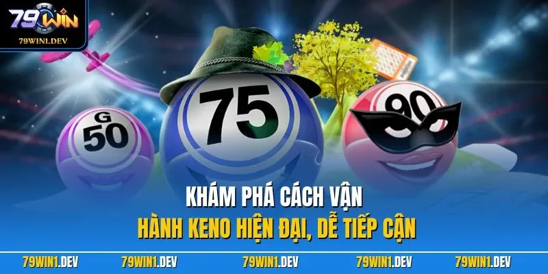 Khám phá cách vận hành Keno hiện đại, dễ tiếp cận