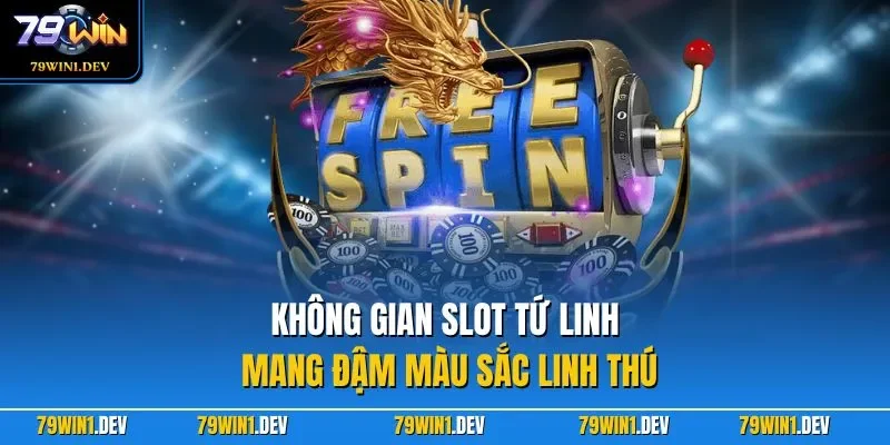 Không gian slot Tứ Linh mang đậm màu sắc linh thú