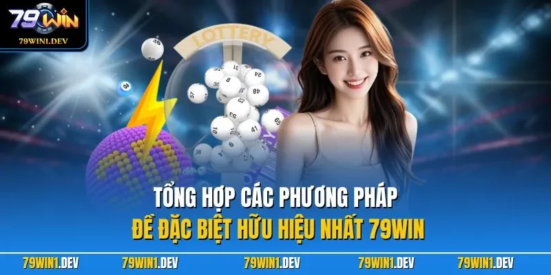 Tổng hợp các phương pháp đề đặc biệt hữu hiệu nhất 79WIN